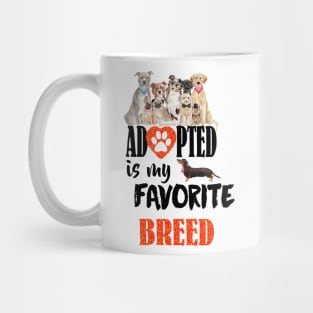 Adopted is the best breed Mug